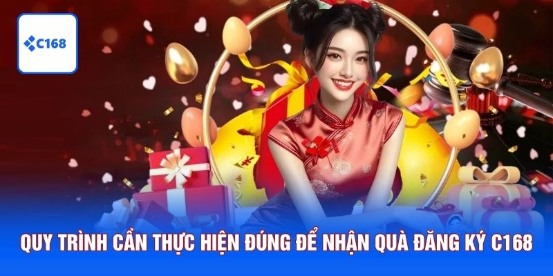 Quy trình cần thực hiện đúng để nhận quà tặng khi đăng ký C168