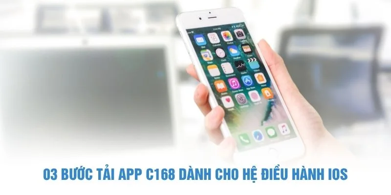 3 bước tải app C168 dành cho hệ điều hành iOS
