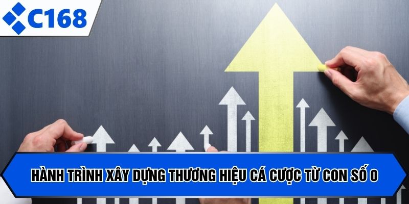 Hành trình xây dựng thương hiệu cá cược từ con số 0